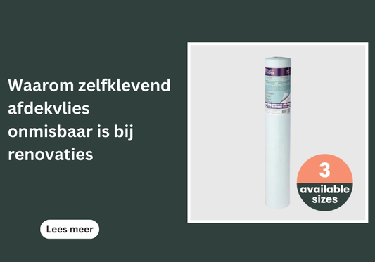 Waarom zelfklevend afdekvlies onmisbaar is bij renovaties