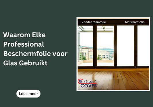 Waarom Elke Professional Beschermfolie voor Glas Gebruikt