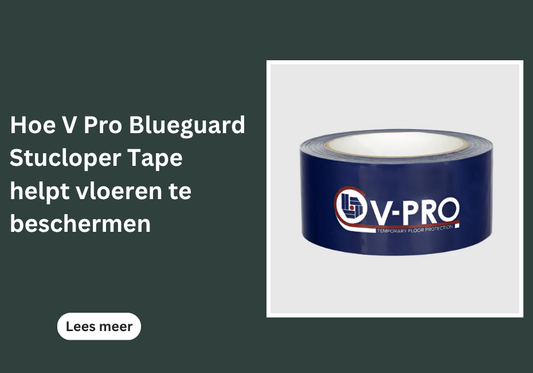 Hoe V Pro Blueguard Stucloper Tape helpt vloeren te beschermen