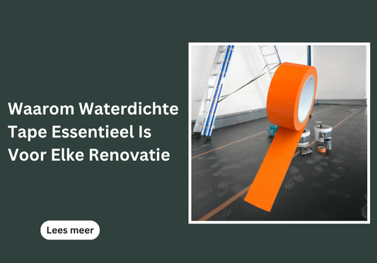 Waarom Waterdichte Tape Essentieel Is Voor Elke Renovatie