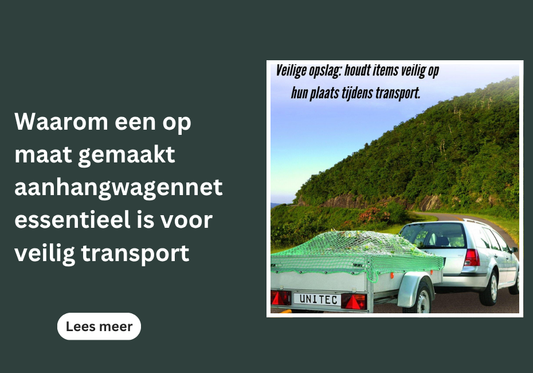 Waarom een op maat gemaakt aanhangwagennet essentieel is voor veilig transport