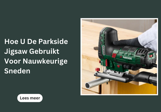 Hoe U De Parkside Jigsaw Gebruikt Voor Nauwkeurige Sneden