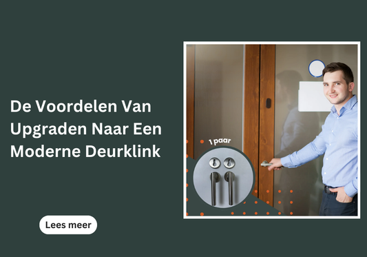 De Voordelen Van Upgraden Naar Een Moderne Deurklink