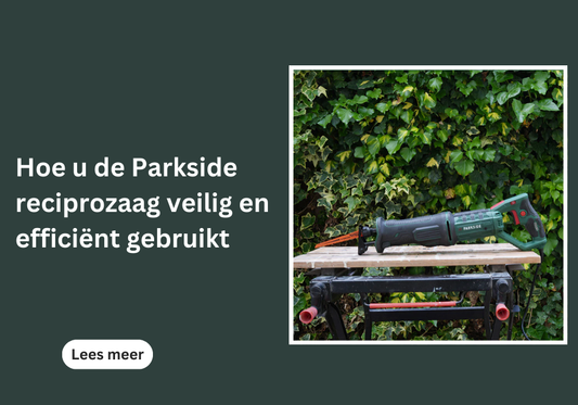 Hoe u de Parkside reciprozaag veilig en efficiënt gebruikt