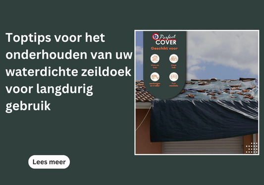 Toptips voor het onderhouden van uw waterdichte zeildoek voor langdurig gebruik