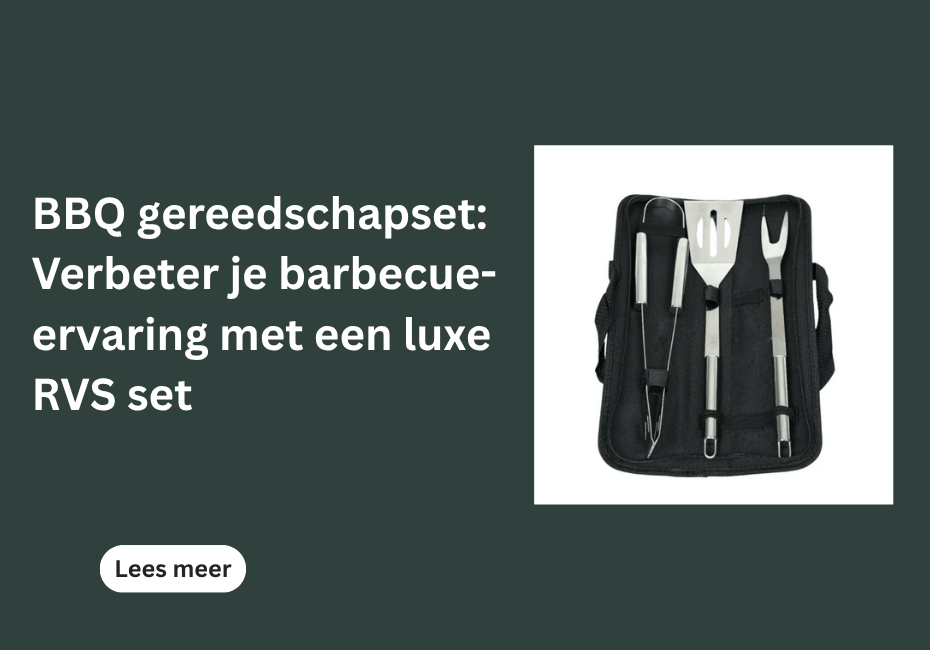 BBQ gereedschapset: Verbeter je barbecue-ervaring met een luxe RVS set