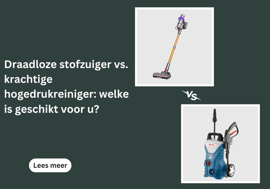 Beste Draadloze Stofzuiger vs. krachtige hogedrukreiniger: welke is geschikt voor u?