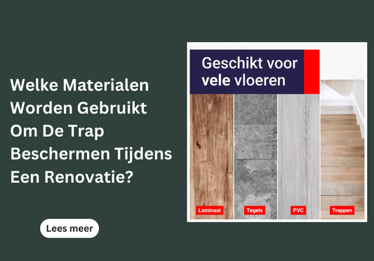Welke Materialen Worden Gebruikt Om De Trap Beschermen Tijdens Een Renovatie?