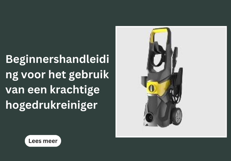 Beginnershandleiding voor het gebruik van een krachtige hogedrukreiniger